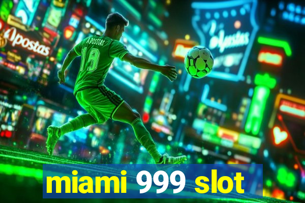 miami 999 slot