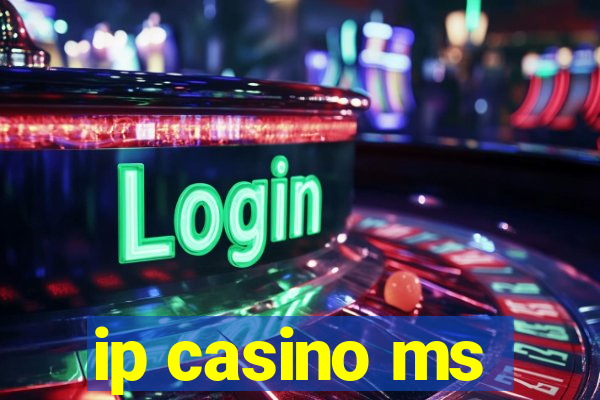 ip casino ms