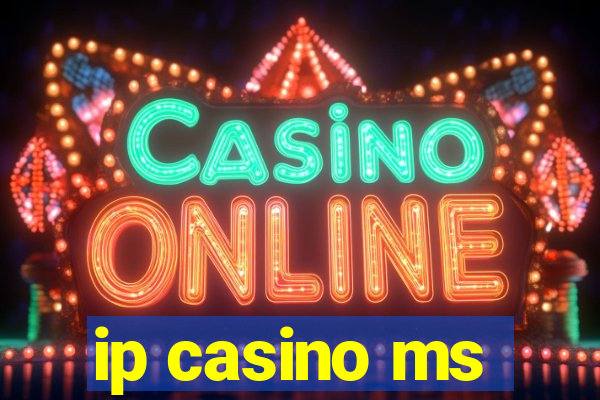 ip casino ms