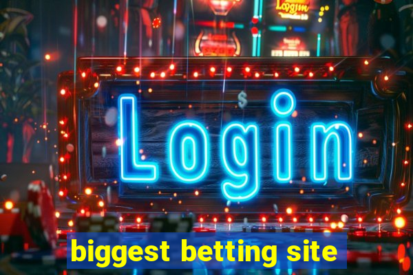 biggest betting site