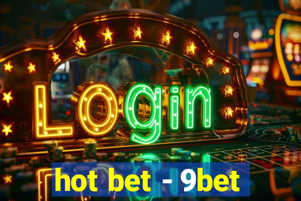 hot bet - 9bet