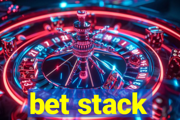 bet stack