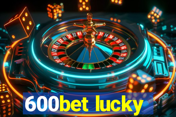 600bet lucky