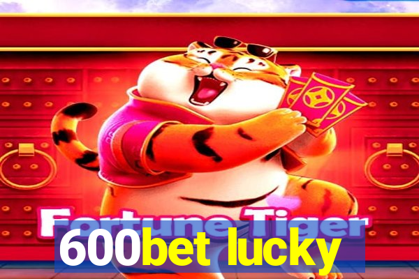 600bet lucky