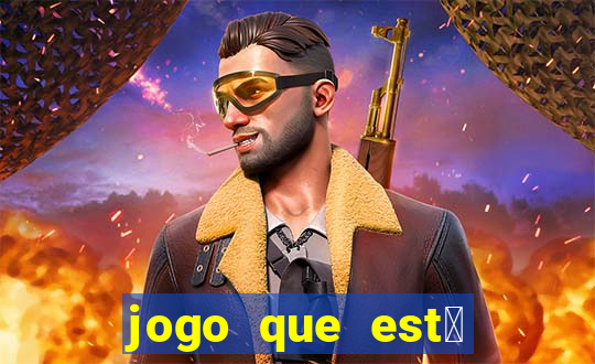 jogo que est谩 dando dinheiro