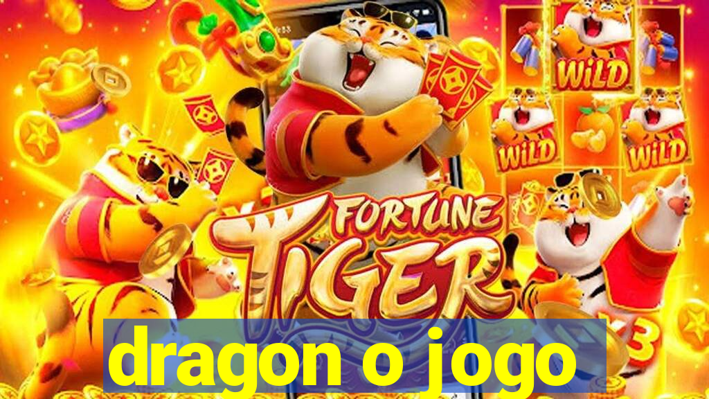 dragon o jogo