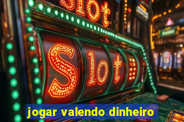 jogar valendo dinheiro