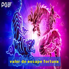 valor do escape fortuna