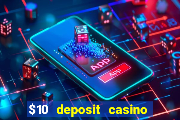 $10 deposit casino 300 free spins