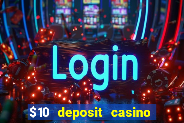 $10 deposit casino 300 free spins