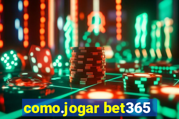 como.jogar bet365