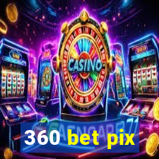 360 bet pix