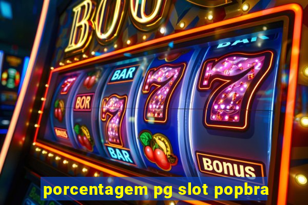 porcentagem pg slot popbra