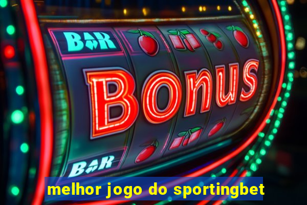 melhor jogo do sportingbet