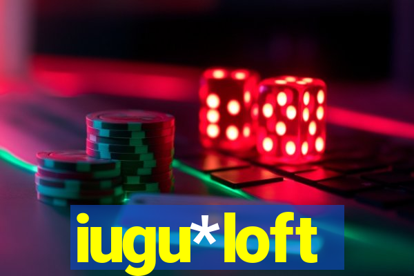 iugu*loft