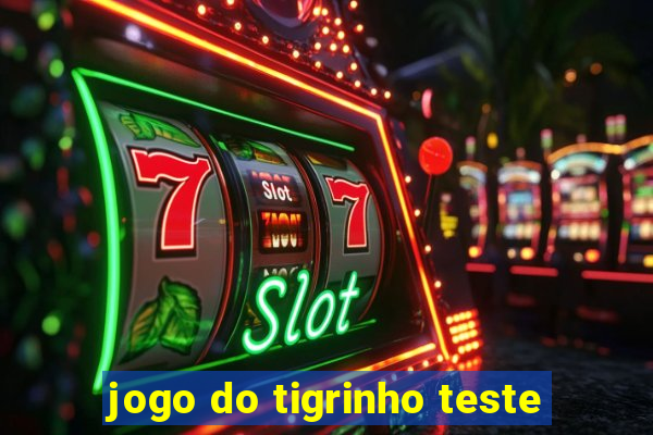 jogo do tigrinho teste