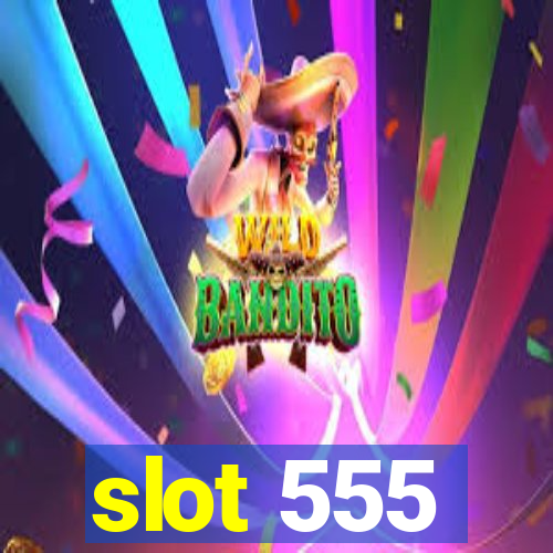 slot 555