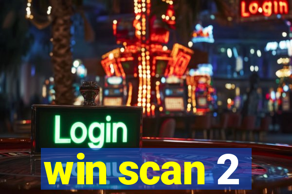 win scan 2