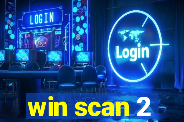 win scan 2