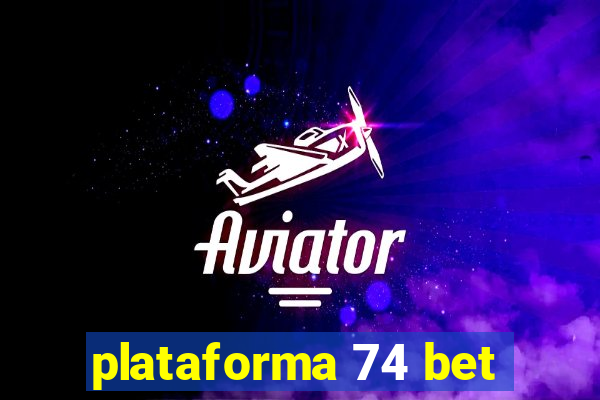 plataforma 74 bet