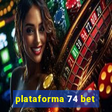 plataforma 74 bet