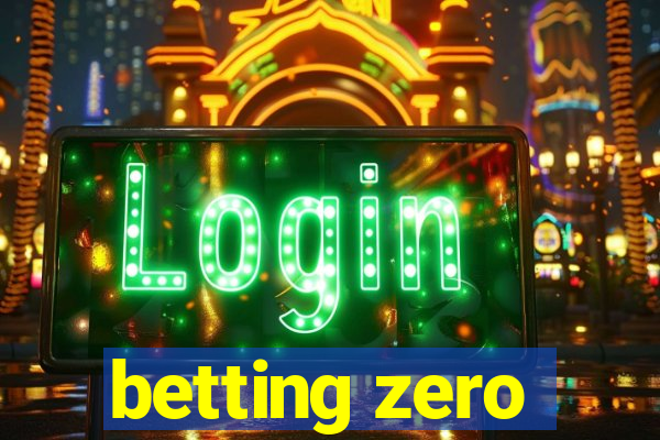 betting zero