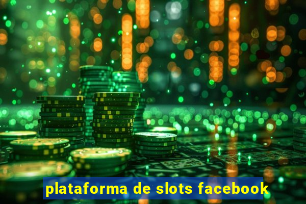 plataforma de slots facebook