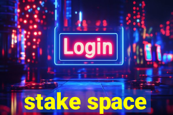 stake space