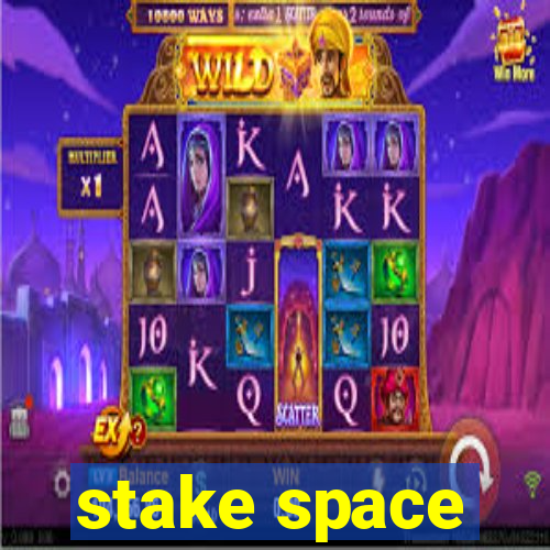 stake space