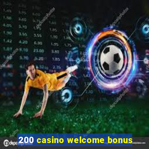 200 casino welcome bonus