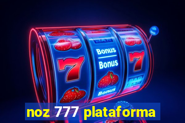 noz 777 plataforma