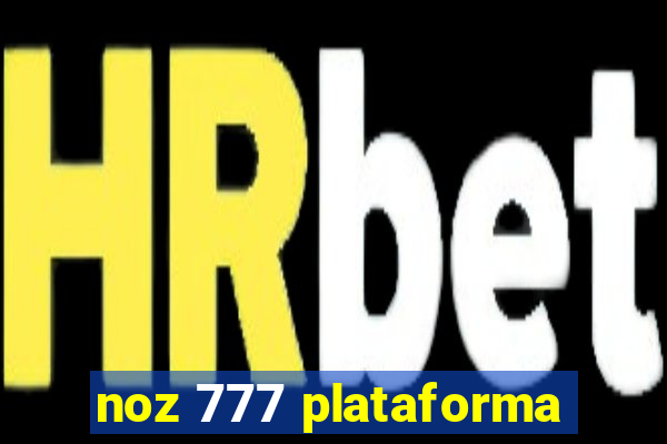 noz 777 plataforma