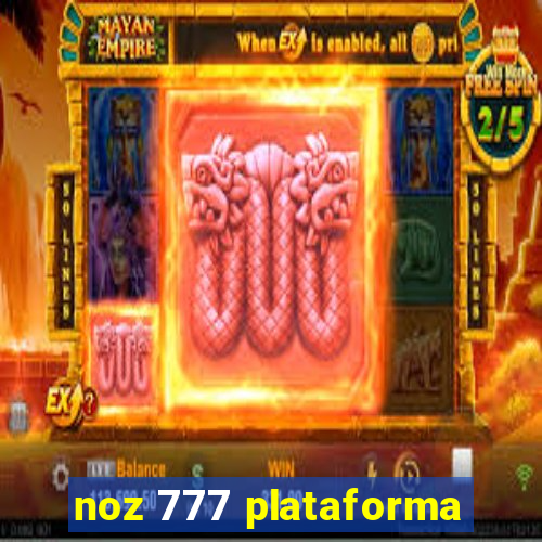 noz 777 plataforma