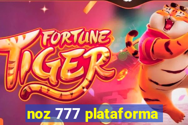 noz 777 plataforma