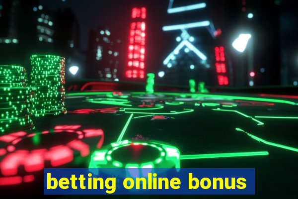 betting online bonus