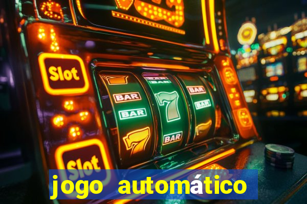 jogo automático para ganhar dinheiro