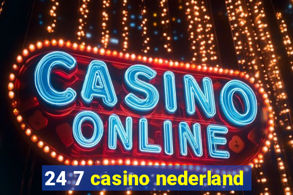 24 7 casino nederland