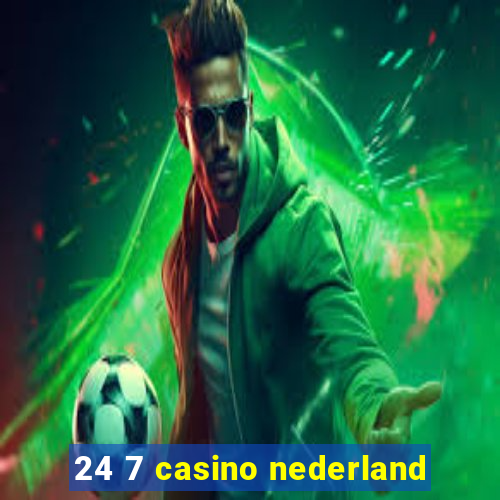 24 7 casino nederland