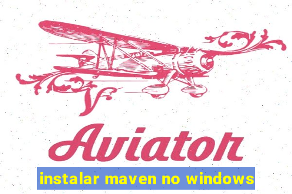 instalar maven no windows