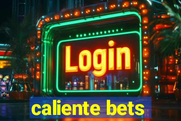 caliente bets