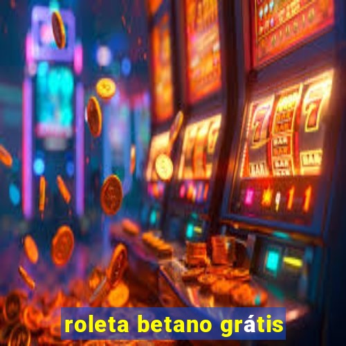 roleta betano grátis