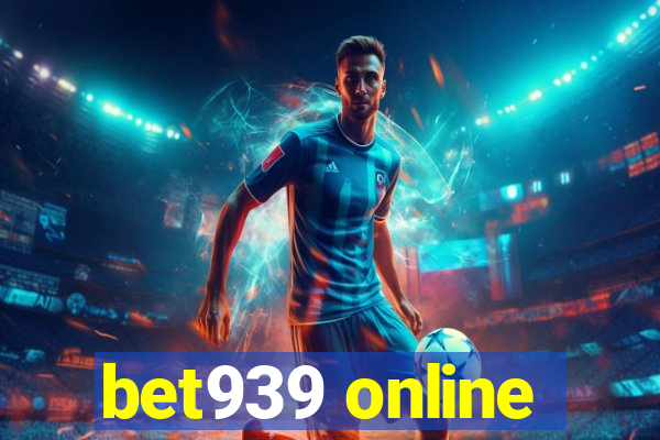 bet939 online