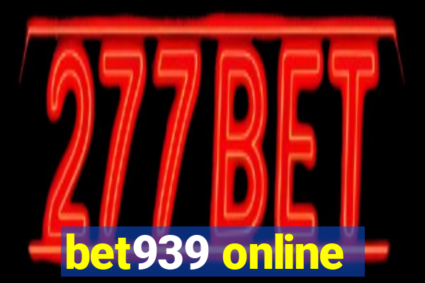 bet939 online