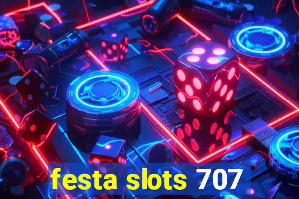 festa slots 707