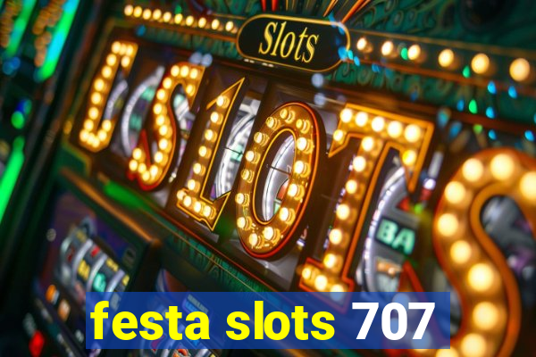 festa slots 707