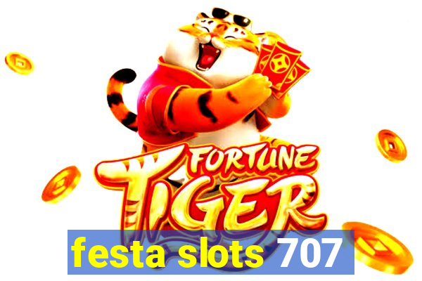 festa slots 707