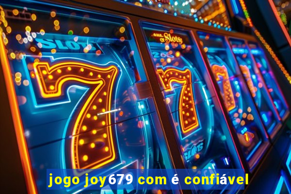 jogo joy679 com é confiável