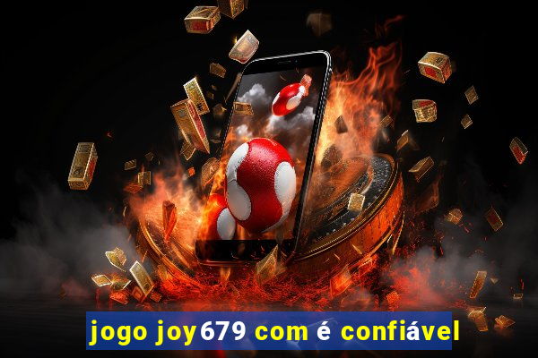 jogo joy679 com é confiável