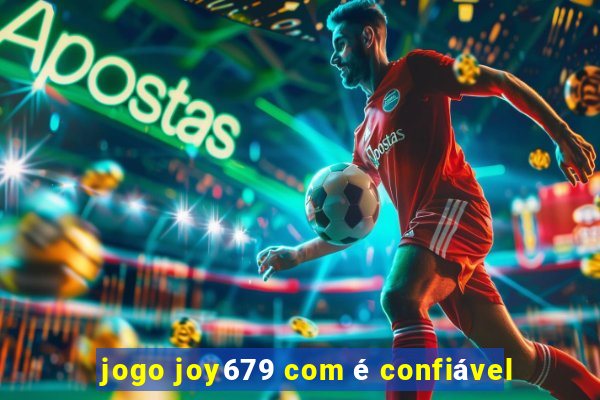 jogo joy679 com é confiável