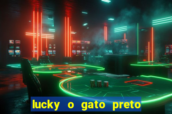 lucky o gato preto filme completo dublado download